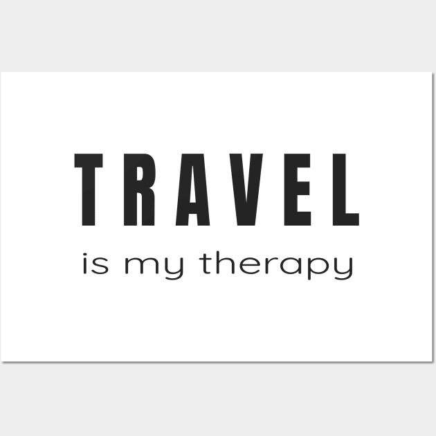 Travel is My Therapy - For Those Who Love Traveling Wall Art by tnts